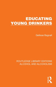 Title: Educating Young Drinkers, Author: Gellisse Bagnall