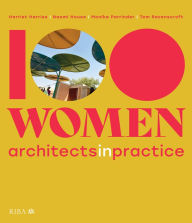 Title: 100 Women: Architects in Practice, Author: Harriet Harriss