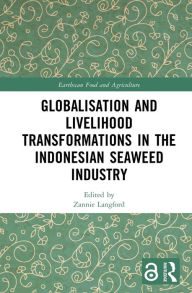 Title: Globalisation and Livelihood Transformations in the Indonesian Seaweed Industry, Author: Zannie Langford