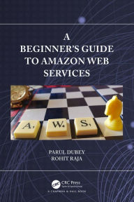 Title: A Beginners Guide to Amazon Web Services, Author: Parul Dubey