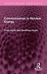 Title: Commonsense in Nuclear Energy, Author: Fred Hoyle