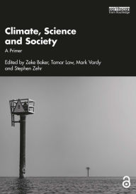 Title: Climate, Science and Society: A Primer, Author: Zeke Baker