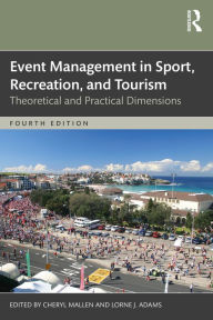 Title: Event Management in Sport, Recreation, and Tourism: Theoretical and Practical Dimensions, Author: Cheryl Mallen