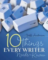 Title: 10 Things Every Writer Needs to Know, Author: Jeff Anderson