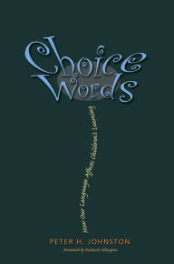 Title: Choice Words: How Our Language Affects Children's Learning, Author: Peter Johnston
