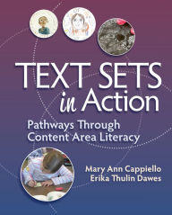 Title: Text Sets in Action: Pathways Through Content Area Literacy, Author: Mary Ann Cappiello
