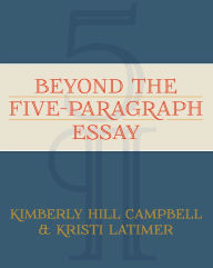Title: Beyond the Five Paragraph Essay, Author: Kimberly Campbell