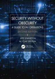 Title: Security Without Obscurity: A Guide to PKI Operations, Author: Jeff Stapleton