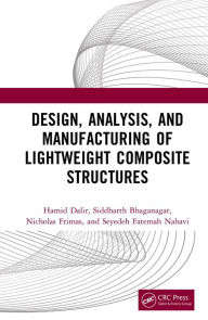 Title: Design, Analysis, and Manufacturing of Lightweight Composite Structures, Author: Hamid Dalir