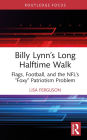 Billy Lynn's Long Halftime Walk: Flags, Football, and the NFL's 