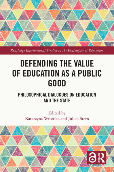 Defending the Value of Education as a Public Good: Philosophical Dialogues on Education and the State