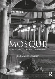 Title: Mosque: Approaches to Art and Architecture, Author: Idries Trevathan