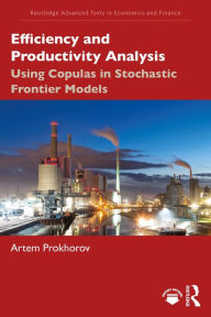 Title: Efficiency and Productivity Analysis: Using Copulas in Stochastic Frontier Models, Author: Artem Prokhorov