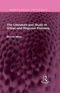 Title: The Literature and Study of Urban and Regional Planning, Author: Brenda White