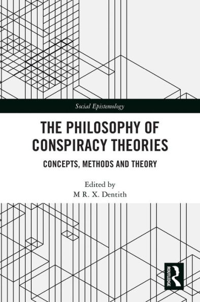 The Philosophy of Conspiracy Theories: Concepts, Methods and Theory