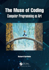 Title: The Muse of Coding: Computer Programming as Art, Author: Richard Garfinkle