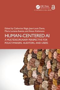 Title: Human-Centered AI: A Multidisciplinary Perspective for Policy-Makers, Auditors, and Users, Author: Catherine Régis