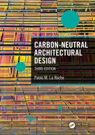 Title: Carbon-Neutral Architectural Design, Author: Pablo M. La Roche