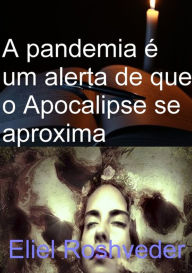 Title: A Pandemia É Um Alerta De Que O Apocalipse Se Aproxima, Author: Eliel Roshveder