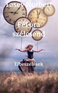 Title: Fél óra szélcsend: Elbeszélések, Author: Tasev Norbert