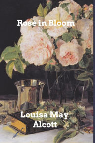 Title: Rose in Bloom, Author: Louisa May Alcott