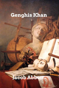 Title: Genghis Khan, Author: Jacob Abbott