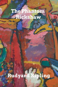 Title: The Phantom Rickshaw, Author: Rudyard Kipling