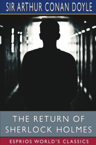 Title: The Return of Sherlock Holmes (Esprios Classics), Author: Arthur Conan Doyle