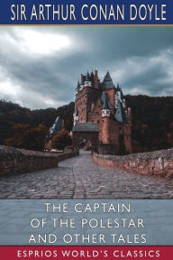 Title: The Captain of the Polestar and Other Tales (Esprios Classics), Author: Arthur Conan Doyle