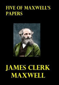 Title: Five of Maxwell's Papers, Author: James Clerk Maxwell