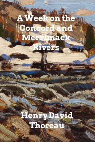 Title: A Week on the Concord and Merrimack Rivers, Author: Henry David Thoreau