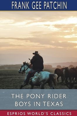 The Pony Rider Boys in Texas (Esprios Classics): or, The Veiled Riddle of the Plains