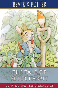 Title: The Tale of Peter Rabbit (Esprios Classics), Author: Beatrix Potter