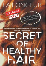 Title: Secret of Healthy Hair Extract Part 2 (Full Color Print): Your Complete Food & Lifestyle Guide for Healthy Hair, Author: La Fonceur