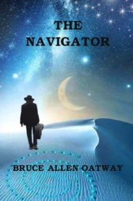 Title: The Navigator, Author: Bruce Allen Oatway