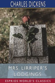 Title: Mrs. Lirriper's Lodgings (Esprios Classics), Author: Charles Dickens