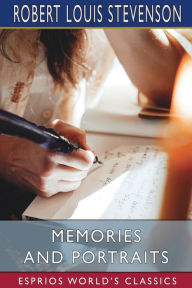 Title: Memories and Portraits (Esprios Classics), Author: Robert Louis Stevenson