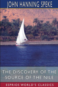 Title: The Discovery of the Source of the Nile (Esprios Classics), Author: John Hanning Speke