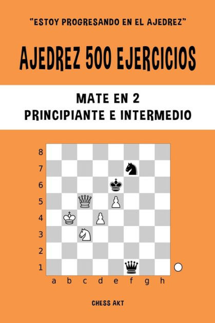 Ajedrez 500 Ejercicios, Mate En 2, Nivel Principiante E Intermedio ...