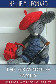 Title: The Graymouse Family (Esprios Classics), Author: Nellie M Leonard