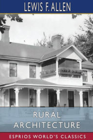 Title: Rural Architecture (Esprios Classics), Author: Lewis F Allen