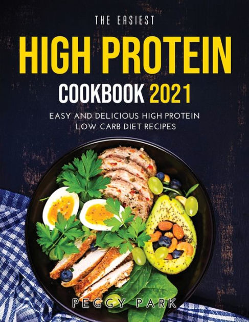 The Easiest High Protein Cookbook 2021 Easy And Delicious High Protein Low Carb Diet Recipes By 4904