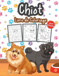 Title: Chiot Livre de Coloriage pour Enfants: Grand livre de chiots pour les garï¿½ons, les filles et les enfants, Author: Tonnbay