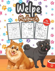 Title: Welpe Malbuch fï¿½r Kinder: Tolles Welpenbuch fï¿½r Jungen, Mï¿½dchen und Kinder, Author: Tonnbay