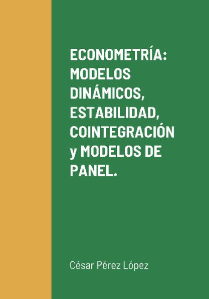 ECONOMETRï¿½A: MODELOS DINï¿½MICOS, ESTABILIDAD, COINTEGRACIï¿½N Y MODELOS DE PANEL. Ejercicios con EVIEWS: