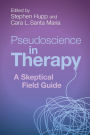 Pseudoscience in Therapy: A Skeptical Field Guide