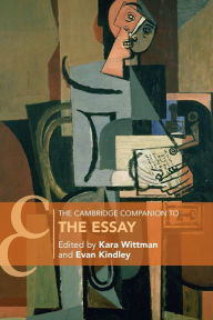 Title: The Cambridge Companion to The Essay, Author: Kara Wittman