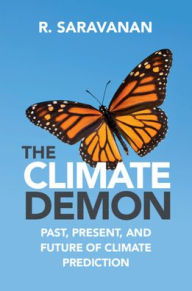 Title: The Climate Demon: Past, Present, and Future of Climate Prediction, Author: R. Saravanan