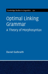 Title: Optimal Linking Grammar: Volume 170: A Theory of Morphosyntax, Author: Daniel Galbraith