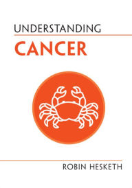 Title: Understanding Cancer, Author: Robin Hesketh